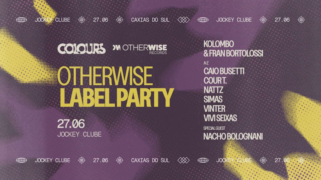 Atrações da Colours apresenta Otherwise Label Party em Caxias do Sul